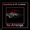 Re-Arrange (Hyperforce & IYF vs. Anima) song lyrics
