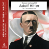 Adolf Hitler, Teil 1 - Die Jahre bis 1939: Menschen, Mythen, Macht - Clemens von Lengsfeld