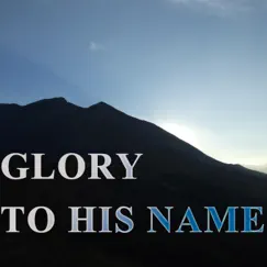 Glory to His Name (Hymn Piano Instrumental) [Hymn Piano Instrumental] Song Lyrics