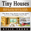Tiny Houses: Build and Design Your Tiny House on a Budget (Unabridged) - Kylie Young