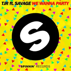 We Wanna Party (feat. Savage) - Single - TJR We Wanna Party (feat. Savage) - Single - TJR
