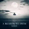 A Reason to Swim (Deluxe Version) album lyrics, reviews, download
