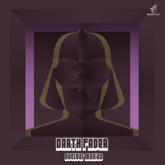 Darth Fader - Single by Nuclear Maniac album reviews, ratings, credits