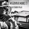 Im Gonna Make It (feat. Darren Vegas) - Single album lyrics, reviews, download