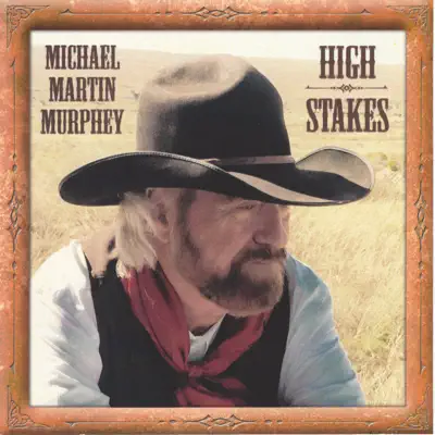 High Stakes: Cowboy Songs VII - Michael Martin Murphey