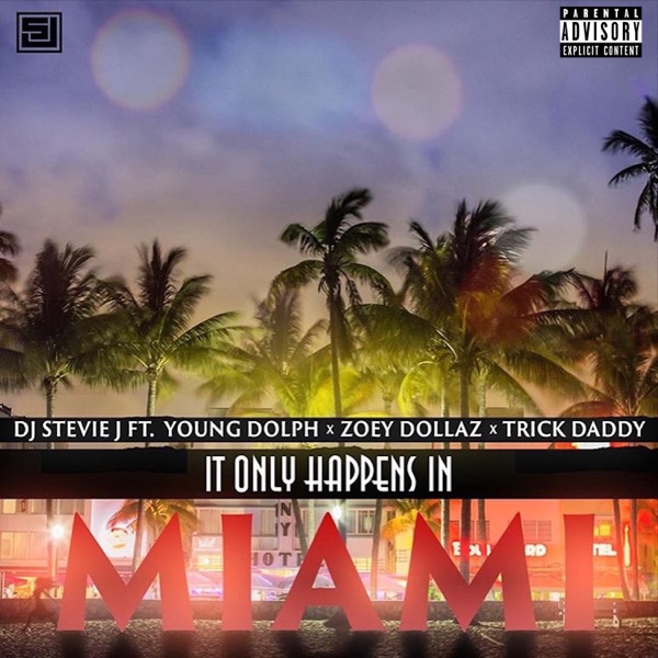 It Only Happens in Miami (feat. Young Dolph, Zoey Dollaz, & Trick Daddy) - Single - DJ Stevie J