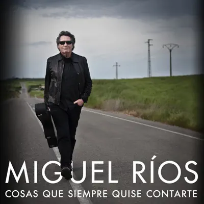 Cosas Que Siempre Quise Contarte - Single - Miguel Ríos