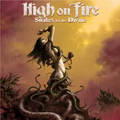 Snakes for the Divine - High On Fire