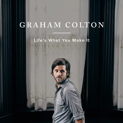 Life's What You Make It - Single - Graham Colton
