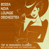 Top 40 Bossanova Classics - Best of Mambo Swing Jazz Compilation 2016 - Bossa Nova Lounge Orchestra