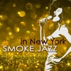 Smoke Jazz in New York – Sensual & Smooth Jazz Music, 2016