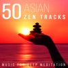 50 Asian Zen Tracks: Chinese & Japanese Music for Deep Meditation, Chakra Healing, Yoga, Reiki and Study, Classical Indian Flute, 2016