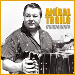 Guapeando - Aníbal Troilo