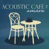 Acoustic Cafe 2 album lyrics, reviews, download