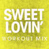 Sweet Lovin' (Extended Workout Mix) - Power Music Workout