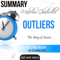 Ant Hive Media - Summary: Malcolm Gladwell's Outliers: The Story of Success (Unabridged) artwork