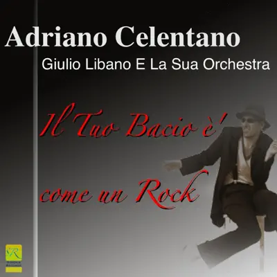 Il Tuo Bacio È Come Un Rock - Adriano Celentano Il Tuo Bacio È Come Un Rock - Adriano Celentano