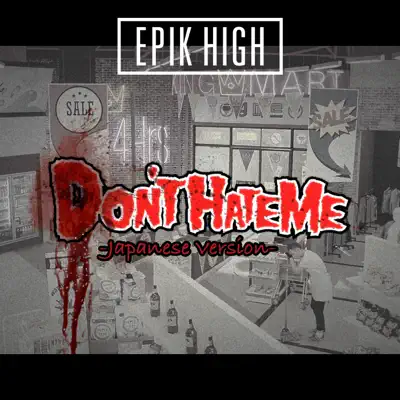 DON'T HATE ME (JP version) - Single - Epik High
