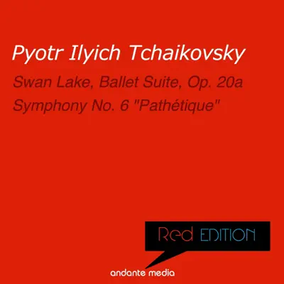 Red Edition - Tchaikovsky: Swan Lake, Ballet Suite, Op. 20a & "Pathétique" Symphony - London Festival Orchestra Red Edition - Tchaikovsky: Swan Lake, Ballet Suite, Op. 20a & "Pathétique" Symphony - London Festival Orchestra