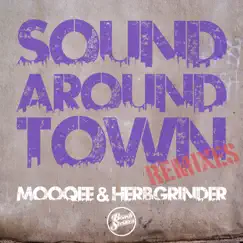 Sound Around Town (Remixes) - Single by Mooqee & Herbgrinder album reviews, ratings, credits