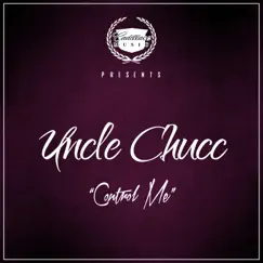 Control Me - Single by Uncle Chucc album reviews, ratings, credits