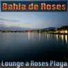 Stream & download Lounge a Roses Playa