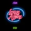 Leave You Alone - Single album lyrics, reviews, download