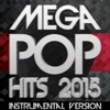 Mega Pop Hits 2015: Instrumental Version