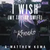 I Wish (My Taylor Swift) [Remixes] - EP album lyrics, reviews, download