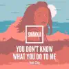 You Don't Know What You Do to Me (feat. Chip) - Single album lyrics, reviews, download
