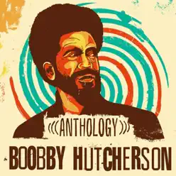 Anthology - Bobby Hutcherson Anthology - Bobby Hutcherson