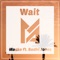 Wait (feat. Bodhi Jones) - Maeko lyrics