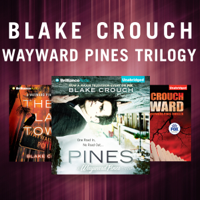 Blake Crouch - Blake Crouch - Wayward Pines Trilogy: Pines, Wayward, The Last Town (Unabridged) artwork