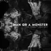 Stream & download Man or a Monster (feat. Zayde Wølf) - Single