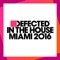 Various Artists - Defected In The House Miami 2016 (Continuous Mix 1)