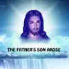 The Father's Son Arose - Single album lyrics, reviews, download