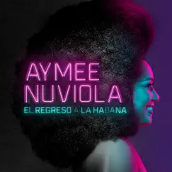 El Regreso a la Habana by Aymée Nuviola album reviews, ratings, credits