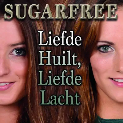Liefde Huilt, Liefde Lacht - Single - Sugarfree