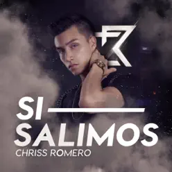 Si Salimos - Single - Chriss Romero Si Salimos - Single - Chriss Romero