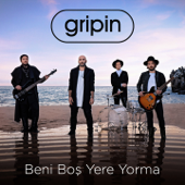 Beni Boş Yere Yorma - gripin