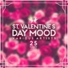 St. Valentine's Day Mood (25 Romantic Modern Anthems), 2016