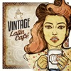 Vintage Latin Café: Lounge & Beat Latino, 2016