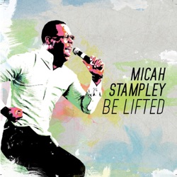 Micah Stampley - Be Lifted
