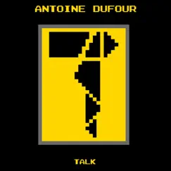 Talk - Single by Antoine Dufour album reviews, ratings, credits