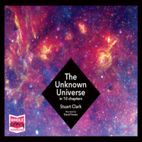 Stuart Clarke - The Unknown Universe (Unabridged) artwork