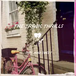 Soft & Sweet - Single - The Tragic Thrills Soft & Sweet - Single - The Tragic Thrills