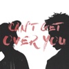 Can't Get Over You - Single