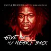 Stream & download Give Me My Heart Back (Inusa Dawuda meets Delighters) - EP