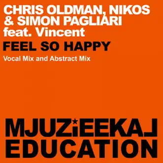 Feel So Happy (feat. Vincent) - Single by Chris Oldman, Nikos & Simon Pagliari album reviews, ratings, credits