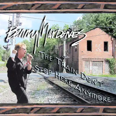 The Train Don't Stop Here Anymore (Radio Edit) - Single - Benny Mardones